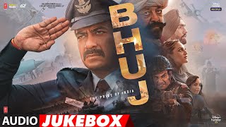 Bhuj The Pride Of India  Full Album  Ajay D Sonakshi S Sanjay D Ammy V Nora F  Audio Jukebox [upl. by Enileuqcaj]