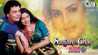 Saajan Ka Ghar  Audio Jukebox  Juhi Chawla Rishi Kapoor  90s Hits  90s Bollywood Hindi Songs [upl. by Iran]