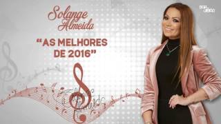 SOLANGE ALMEIDA AS MELHORES SELEÇÃO 2016 [upl. by Pradeep565]