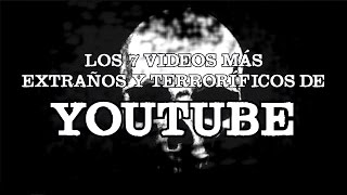 Los 7 videos más terroríficos y extraños de Youtube [upl. by Dowdell]