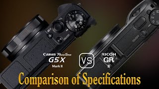 Canon PowerShot G5 X Mark II vs Ricoh GR III A Comparison of Specifications [upl. by Morry]