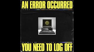 AN ERROR OCCURRED  YOU NEED TO LOG OFF [upl. by Cerracchio]