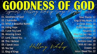 Goodness Of God Special Hillsong Worship Songs Playlist 2024 ✝ Worship Songs With Lyrics 77 [upl. by Westerfield]