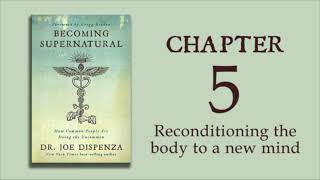 Becoming Supernatural  Ch 05  Reconditioning the body to a new mind  Dr Joe Dispenza Audiobook [upl. by Catherin]