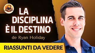 LA DISCIPLINA È IL DESTINO DI RYAN HOLIDAY RIASSUNTO [upl. by Gelb]