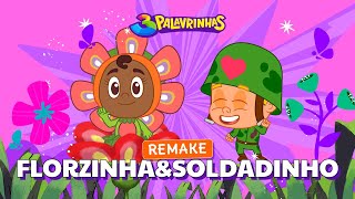 Florzinha E Soldadinho Remake  3 Palavrinhas  OFICIAL [upl. by Baldwin]