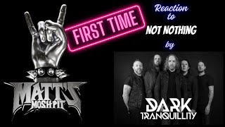 Not Nothing by Dark Tranquillity FIRST TIME reaction [upl. by Cyrano]