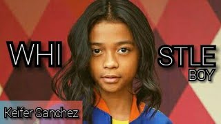 Keifer Sanchez The WHISTLE Boy [upl. by Philo]