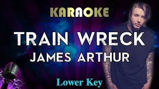 James Arthur  Train Wreck LOWER Key Karaoke Instrumental [upl. by Acinimod425]