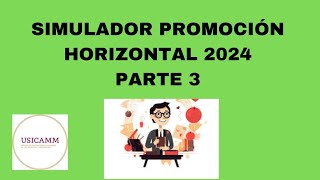 SIMULADOR PROMOCIÓN HORIZONTAL 2024 PARTE 3 [upl. by Anul]