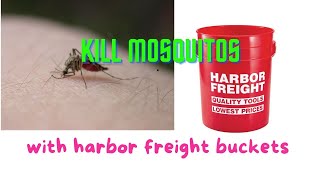 KILL MOSQUITOS WITH HARBOR FREIGHT BUCKETS [upl. by Nosnaj]