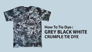 Grey Black And White Crumple Tie Dye T Shirt How To DIY [upl. by Sidell]