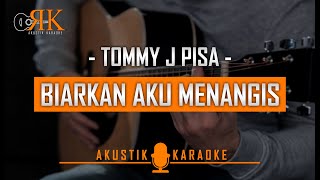 Biarkan Aku Menangis  Tommy J Pisa  Akustik Karaoke [upl. by Minette643]