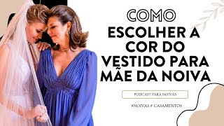 Como Escolher a Cor do Vestido para Mãe da Noiva [upl. by Emmott543]