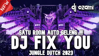 SATU ROOM AUTO GELENG  DJ FIX YOU X HOW DO YOU DO NEW JUNGLE DUTCH 2023 FULL BASS [upl. by Hazaki719]