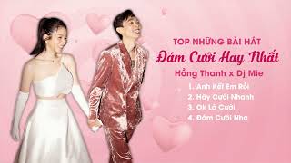 TOP NHỮNG BÀI HÁT ĐÁM CƯỚI HAY NHẤT  HỒNG THANH x DJ MIE [upl. by Harragan]