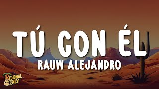 Rauw Alejandro  Tú Con Él LetraLyrics [upl. by Evetta]