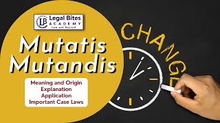 Mutatis Mutandis  Meaning  Origin  Explanation  Application  Important Case Laws [upl. by Leupold]