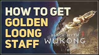 How to get Golden Loong Staff Black Myth Wukong [upl. by Aluap]