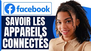 Comment Savoir Les Appareils Connectés À Mon Facebook Et Les Déconnectés  En 2025 [upl. by Ardnoed]