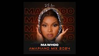 MaWhoo  Amapiano Mix 2024  DJ Ace ♠️ [upl. by Rebe]