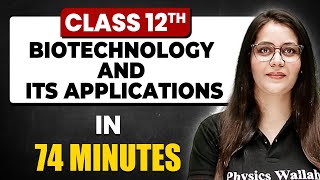 Biotechnology And Its Applications in 74 Minutes Biology Chapter 12 Full Chapter Revision Class 12 [upl. by Celeski]