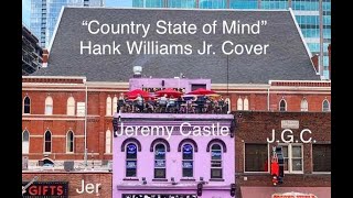 COVER COUNTRY STATE OF MIND  HANK WILLIAMS JR COVER JEREMY CASTLE  OKLAHOMA COUNTRY MUSIC SINGER [upl. by Emmanuel]