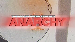 Anarchy An EAS MiniSeries Episode Three [upl. by Arais]