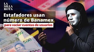 Estafadores usan número de Banamex para engañar y vaciar la cuenta de usuarios [upl. by Oberstone]