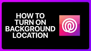 How To Turn On Background Location On Life360 Tutorial [upl. by Hobbs]