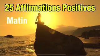 🌞25 Affirmations Positives pour débuter ta journée 🌞 [upl. by Jasisa]