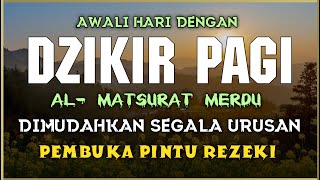 DZIKIR PAGI SESUAI SUNNAH RASUL  ZIKIR PEMBUKA PINTU REZEKI  Dzikir Mustajab Pagi [upl. by Nosaj983]