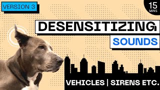 DOGS REACTIVE TO TRUCKS  2023 DESENSITIZING SOUNDS  CITY amp APARTMENT SOUNDS [upl. by Geilich]