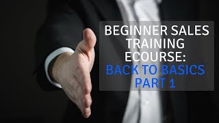 Beginner Sales Training eCourse Back to Basics Part 1 [upl. by Udall]