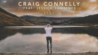 Craig Connelly feat Jessica Lawrence  Stay [upl. by Yehudit]