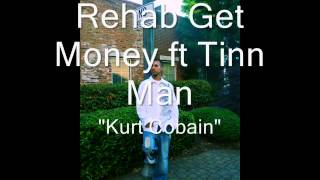 Rehab Get Money ftTinn Man Kurt Cobain [upl. by Sue]