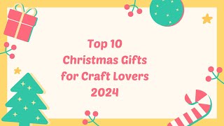 Top 10 Christmas Gifts For The Craft Lover [upl. by Obla]