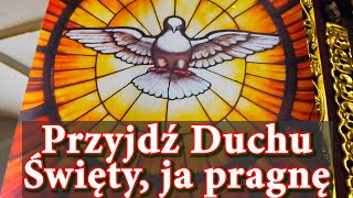 Przyjdź Duchu Święty ja pragnę Przyjdź w Twojej mocy i sile Przyjdź jako moc w mej słabości [upl. by Nioe]