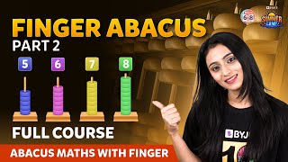 Finger Abacus Part 2 Full Course  Abacus Maths With Finger  Summer Camp  BYJUS [upl. by Orfurd]