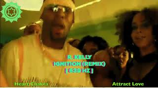 R Kelly  Ignition remix  639 Hz  Heart Chakra  Heal interpersonal Relationships  💚 [upl. by Anwahs]