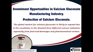 Investment Opportunities in Calcium Gluconate Manufacturing Industry [upl. by Celia514]