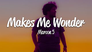 Maroon 5  Makes Me Wonder Lyrics [upl. by Studley390]