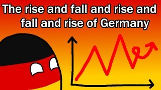 The Rise and Fall and Rise and Fall and Rise of Germany [upl. by Nappie]