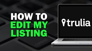 How to Edit My Listing on Trulia Quick Tutorial [upl. by Eserehc778]