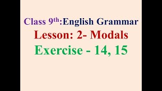 9th English Grammar Lesson 2 Modals Exercise 14 15 [upl. by Krongold]