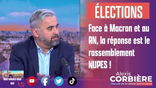 quotFace à Macron et au RN la réponse est le rassemblement NUPES quot  Alexis Corbière sur LCI [upl. by Elleval]