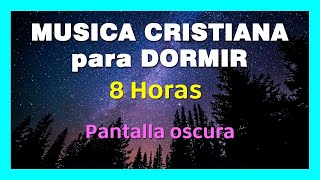 MÚSICA CRISTIANA PARA DORMIR PROFUNDAMENTE Y RELAJARSE  8 HORAS [upl. by Morty]