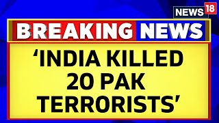 India Vs Pakistan  20 Pakistan Based Terrorists Eliminated By India On Pakistani Soil  News18 [upl. by Waki957]