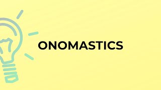 What is the meaning of the word ONOMASTICS [upl. by Rolyak455]