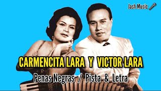 CARMENCITA LARA Y VICTOR LARA  PENAS NEGRAS  PISTA Y LETRA  KARAOKE [upl. by Crandall267]